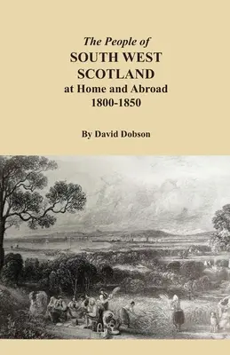 Mieszkańcy południowo-zachodniej Szkocji w kraju i za granicą, 1800-1850 - The People of South West Scotland at Home and Abroad, 1800-1850