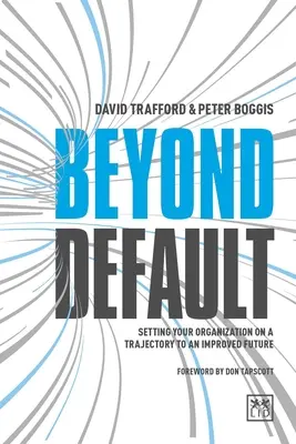 Beyond Default: Wprowadzanie organizacji na trajektorię ku lepszej przyszłości - Beyond Default: Setting Your Organization on a Trajectory to an Improved Future