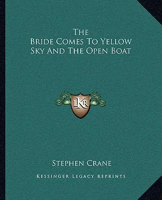 Panna młoda przybywa do żółtego nieba i otwartej łodzi - The Bride Comes to Yellow Sky and the Open Boat