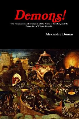 Demony! Opętanie i egzorcyzmy zakonnic z Loudun oraz egzekucja Urbaina Grandiera - Demons! The Possession and Exorcism of the Nuns of Loudun, and the Execution of Urbain Grandier