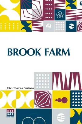 Brook Farm: Historyczne i osobiste wspomnienia - Brook Farm: Historic And Personal Memoirs