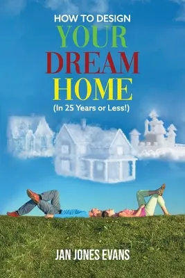 Jak zaprojektować swój wymarzony dom (w 25 lat lub mniej!) - HOW TO DESIGN YOUR DREAM HOME (In 25 Years or Less!)