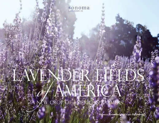 Lawendowe pola Ameryki: Nowy zbiór amerykańskich rolników - Lavender Fields of America: A New Crop of American Farmers