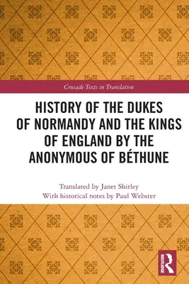 Historia książąt Normandii i królów Anglii według Anonima z Bthune - History of the Dukes of Normandy and the Kings of England by the Anonymous of Bthune