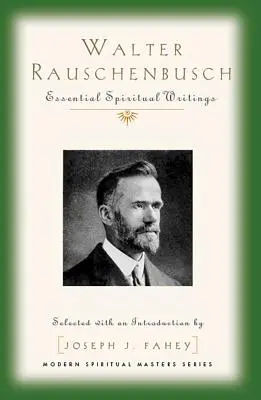 Walter Rauschenbusch: Najważniejsze pisma duchowe - Walter Rauschenbusch: Essential Spiritual Writings