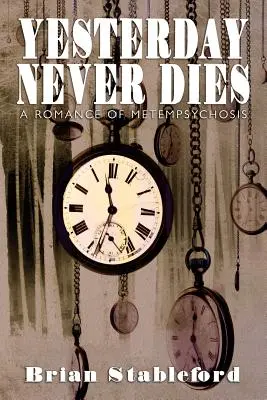 Yesterday Never Dies: Romans o metempsychozie - Yesterday Never Dies: A Romance of Metempsychosis