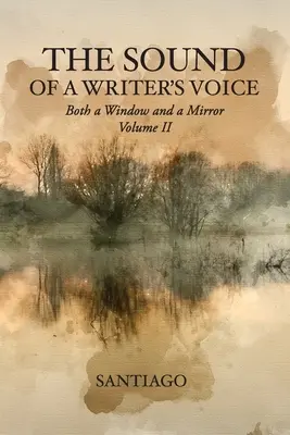 Dźwięk głosu pisarza: zarówno okno, jak i lustro, tom II - The Sound of a Writer's Voice: Both a Window and a Mirror Volume II