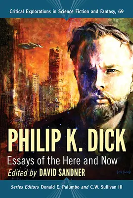 Philip K. Dick: Eseje o tu i teraz - Philip K. Dick: Essays of the Here and Now