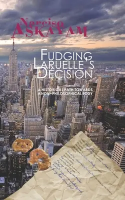 Fudging Laruelle's Decision: Historyczna ścieżka ku ciału niefilozoficznemu - Fudging Laruelle's Decision: A historical path towards a non-philosophical body