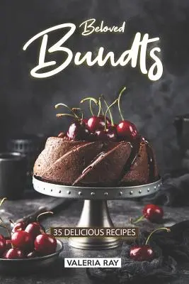Beloved Bundts: 35 pysznych przepisów - Beloved Bundts: 35 Delicious Recipes