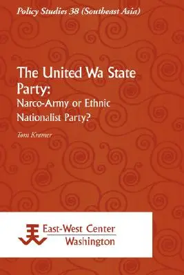 Zjednoczona Partia Państwowa Stanów Zjednoczonych: Narko-Armia czy etniczna partia nacjonalistyczna? - The United Wa State Party: Narco-Army or Ethnic Nationalist Party?