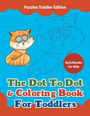 Kropka w kropkę i kolorowanka dla maluchów - puzzle dla maluchów - The Dot To Dot & Coloring Book For Toddlers - Puzzles Toddler Edition