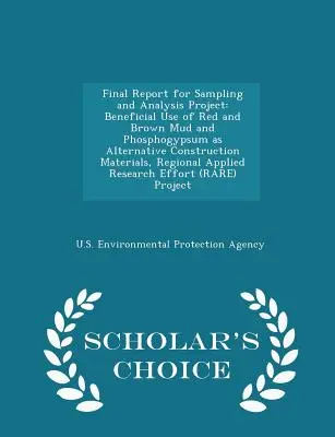 Raport końcowy z projektu pobierania i analizy próbek: Korzystne wykorzystanie czerwonego i brunatnego błota oraz fosfogipsu jako alternatywnych materiałów budowlanych, Region - Final Report for Sampling and Analysis Project: Beneficial Use of Red and Brown Mud and Phosphogypsum as Alternative Construction Materials, Regional