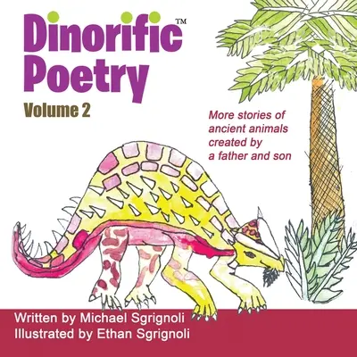 Dinorific Poetry Volume 2: Historie starożytnych zwierząt stworzone przez ojca i syna - Dinorific Poetry Volume 2: Stories of ancient animals created by a father and son