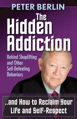 Ukryte uzależnienie: Za kradzieżami sklepowymi i innymi zachowaniami samobójczymi - The Hidden Addiction: Behind Shoplifting and Other Self-Defeating Behaviors