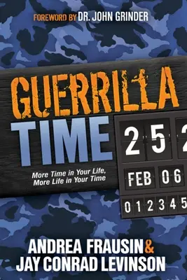 Guerrilla Time: Więcej czasu w życiu, więcej życia w czasie - Guerrilla Time: More Time in Your Life, More Life in Your Time