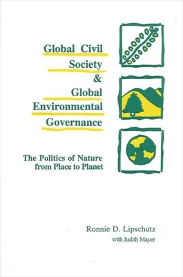 Globalne społeczeństwo obywatelskie i globalne zarządzanie środowiskiem: Polityka natury od miejsca do planety - Global Civil Society and Global Environmental Governance: The Politics of Nature from Place to Planet