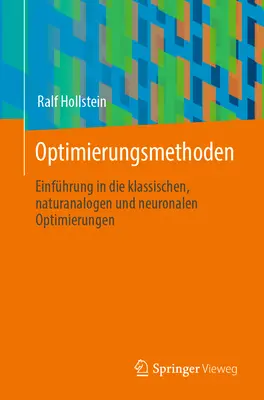 Optimierungsmethoden: Einfhrung in Die Klassischen, Naturanalogen Und Neuronalen Optimierungen (Wprowadzenie do klasycznych, naturalnych i neuronalnych metod optymalizacji) - Optimierungsmethoden: Einfhrung in Die Klassischen, Naturanalogen Und Neuronalen Optimierungen