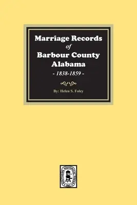 Akta małżeństw z hrabstwa Barbour, Alabama, 1838-1859 - Marriage Records of Barbour County, Alabama, 1838-1859