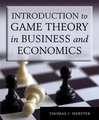 Wprowadzenie do teorii gier w biznesie i ekonomii - Introduction to Game Theory in Business and Economics