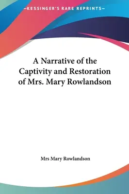 Opowieść o niewoli i przywróceniu pani Mary Rowlandson - A Narrative of the Captivity and Restoration of Mrs. Mary Rowlandson