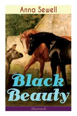 Czarna piękność (ilustrowana): Klasyka literatury światowej - Black Beauty (Illustrated): Classic of World Literature