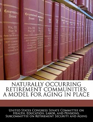 Naturalnie występujące społeczności emerytalne: Model starzenia się w miejscu zamieszkania - Naturally Occurring Retirement Communities: A Model for Aging in Place