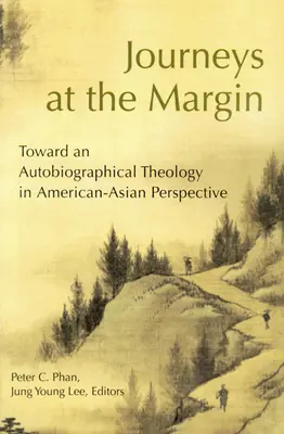 Podróże na marginesie: W kierunku teologii autobiograficznej w perspektywie amerykańsko-azjatyckiej - Journeys at the Margin: Towards an Autobiographical Theology in American-Asian Perspective