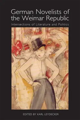 Niemieccy powieściopisarze Republiki Weimarskiej: Przecięcia literatury i polityki - German Novelists of the Weimar Republic: Intersections of Literature and Politics