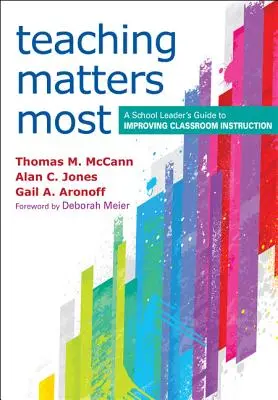 Nauczanie ma największe znaczenie: Przewodnik lidera szkoły po poprawie instrukcji w klasie - Teaching Matters Most: A School Leader's Guide to Improving Classroom Instruction