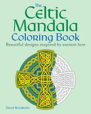 Kolorowanka z celtyckimi mandalami: 60 pięknych wzorów inspirowanych starożytną wiedzą - The Celtic Mandala Coloring Book: 60 Beautiful Designs Inspired by Ancient Lore