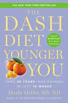 Dieta Dash - Młodszy Ty: Zrzuć 20 lat - i kilogramów - w zaledwie 10 tygodni - The Dash Diet Younger You: Shed 20 Years--And Pounds--In Just 10 Weeks
