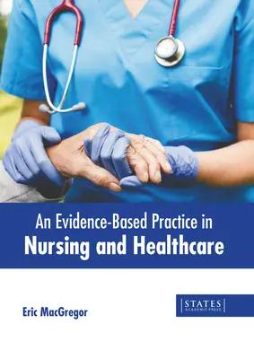 Praktyka oparta na dowodach w pielęgniarstwie i opiece zdrowotnej - An Evidence-Based Practice in Nursing and Healthcare