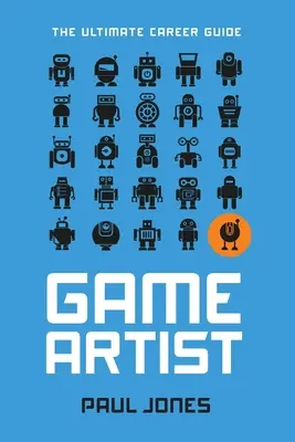 Artysta gier: Najlepszy przewodnik po karierze - Game Artist: The Ultimate Career Guide