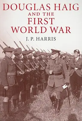 Douglas Haig i pierwsza wojna światowa - Douglas Haig and the First World War