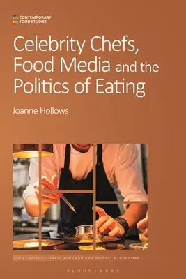 Znani szefowie kuchni, media kulinarne i polityka jedzenia - Celebrity Chefs, Food Media and the Politics of Eating