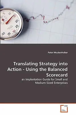 Przekładanie strategii na działania - korzystanie ze zrównoważonej karty wyników - Translating Strategy into Action - Using the Balanced Scorecard