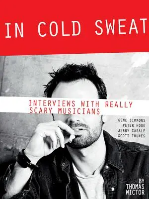 W zimnym pocie: wywiady z naprawdę przerażającymi muzykami - In Cold Sweat: Interviews with Really Scary Musicians