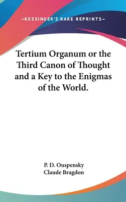 Tertium Organum czyli Trzeci Kanon Myśli i Klucz do Enigm Świata. - Tertium Organum or the Third Canon of Thought and a Key to the Enigmas of the World.