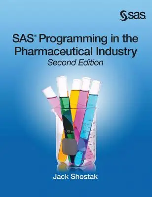 Programowanie SAS w przemyśle farmaceutycznym, wydanie drugie - SAS Programming in the Pharmaceutical Industry, Second Edition
