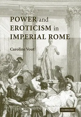 Władza i erotyzm w cesarskim Rzymie - Power and Eroticism in Imperial Rome