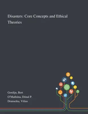 Katastrofy: Podstawowe pojęcia i teorie etyczne - Disasters: Core Concepts and Ethical Theories