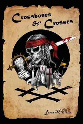 Crossbones & Crosses: Antologia bohaterskiej awanturniczej przygody - Crossbones & Crosses: An Anthology of Heroic Swashbuckling Adventure