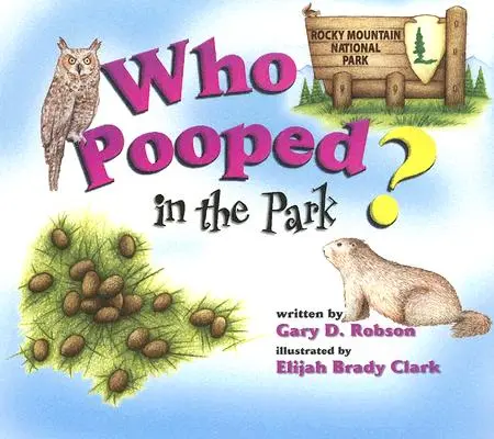 Kto zrobił kupę w parku? Park Narodowy Gór Skalistych: Odchody i ślady dla dzieci - Who Pooped in the Park? Rocky Mountain National Park: Scats and Tracks for Kids