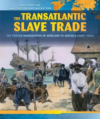 Transatlantycki handel niewolnikami: przymusowa migracja Afrykanów do Ameryki (1607-1830) - The Transatlantic Slave Trade: The Forced Migration of Africans to America (1607-1830)