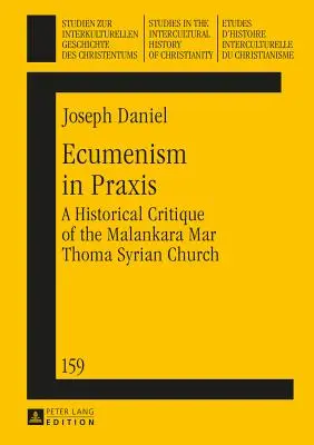 Ekumenizm w praktyce: Historyczna krytyka syryjskiego kościoła Malankara Mar Thoma - Ecumenism in Praxis: A Historical Critique of the Malankara Mar Thoma Syrian Church