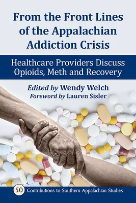 Z linii frontu kryzysu uzależnień w Appalachach: pracownicy służby zdrowia dyskutują o opioidach, metamfetaminie i wyzdrowieniu - From the Front Lines of the Appalachian Addiction Crisis: Healthcare Providers Discuss Opioids, Meth and Recovery