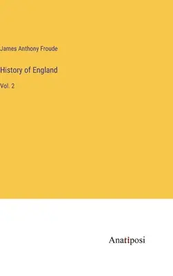 Historia Anglii: Vol. 2 - History of England: Vol. 2