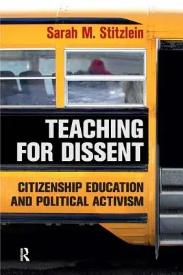Nauczanie dla sprzeciwu: Edukacja obywatelska i aktywizm polityczny - Teaching for Dissent: Citizenship Education and Political Activism