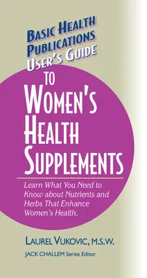 Przewodnik użytkownika po suplementach dla zdrowia kobiet - User's Guide to Women's Health Supplements